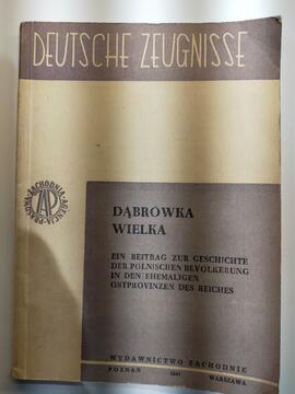 Dąbrówka Wielka: ein Beitrag zur Geschichte der polnischen Bevölkerung in den ehemaligen Ostprovinzen des Reiches [książka]