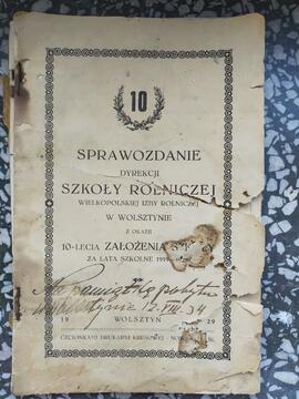 Sprawozdanie Dyrekcji Szkoły Rolniczej Wielkopolskiej Izby Rolniczej w Wolsztynie z okazji 10-lecia założenia szkoły za lata 1919 - 1929 [książka]