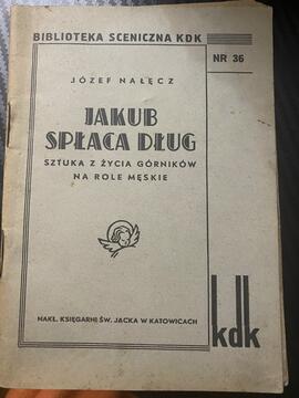 Józef Nałęcz Jakub spłaca długi. Sztuka z życia górników na role męskie.