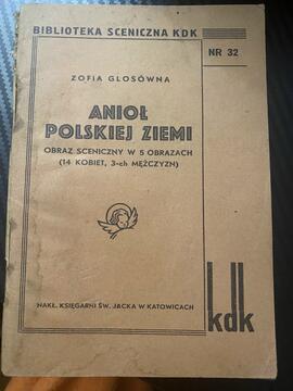 Anioł polskiej ziemi, Katowice. Obraz sceniczny w 5 obrazach (14 kobiet, 3-ch mężczyzn)